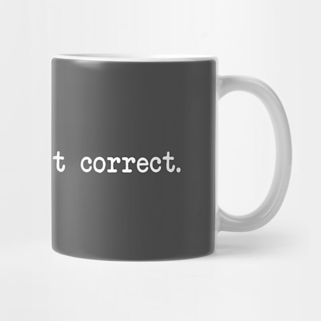 Pedants do it correct. by NinthStreetShirts